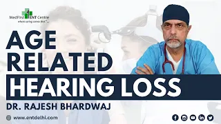 Age Related Hearing Loss | बहरेपन का इलाज, #बहरापन  ENT Centre | Dr. Rajesh Bhardwaj #hearingloss