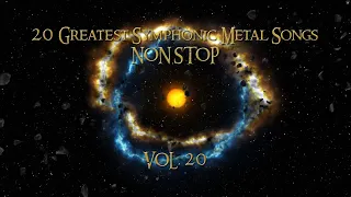 20 Greatest Symphonic Metal Songs NON STOP ★ VOL. 20