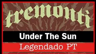 Tremonti - Under The Sun (Legendado PT) Lyrics