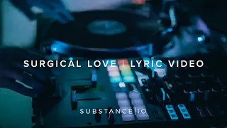 Surgical Love | Lyric Video | Substance I.O.