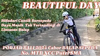 PORJAR BALI 2024 Cabor Balap Sepeda MTB XCC SMA Putri, BEAUTIFUL DAY