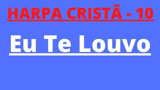 Harpa Cristã - 10 - Eu Te Louvo - Levi - com letra