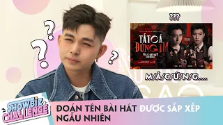 BẠN THÂN CHÍ CỐT, Jun Phạm nhìn phát đoán ngay hit mới của Ngô Kiến Huy | SHOWBIZ CHALLENGE