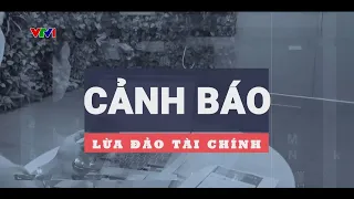 Cảnh báo lừa đảo tài chính khi tham gia sàn giao dịch ngoại hối, quỹ đầu tư ảo | VTV24