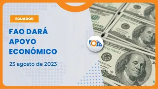 #NoticiasEcuador | La FAO asignará dinero para el fenómeno de "El Niño". 23/08/2023