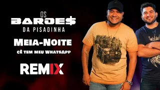 Os Barões da Pisadinha - Meia Noite (Cê Tem Meu Whatsapp) | Remix Eletrônica | By. DJ DuLLy