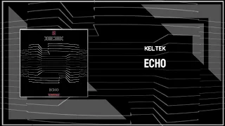 KELTEK - Echo (Original Mix)