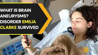 Brain aneurysms explained: Life-threatening disorder Emilia Clarke survived, twice! | WION Originals