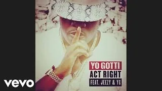 Yo Gotti - Act Right (audio) ft. Jeezy, YG