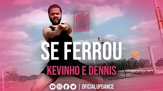 Se Ferrou - Kevinho e Dennis | COREOGRAFIA | UP! DANCE
