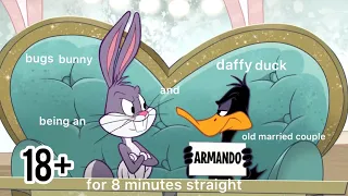 bugs bunny and daffy duck being an old married couple for 8 minutes straight (18+)