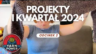 Skończone projekty I kwartał 2024 - YarnPower.pl Odcinek 2