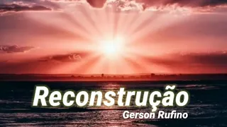 Reconstrução Gerson Rufino Play back com letra