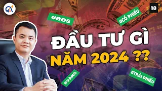 Đầu tư gì cho năm 2024 ? - AzFin | Seri Quản Lý Gia Sản #1