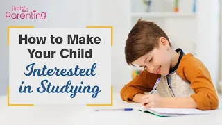 How to Make Your Child Interested in Studying (10 Best Ways)