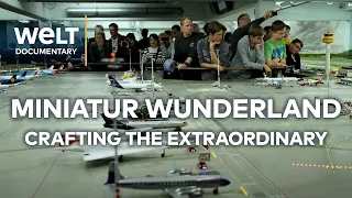 Miniatur Wunderland: Crafting the Extraordinary | WELT Documentary