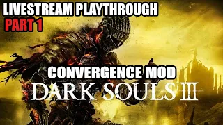PART 1-2 Dark Souls 3 Convergence Mod First Time Playing