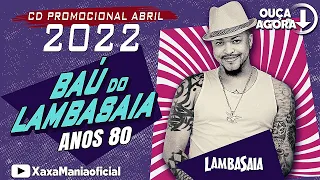 Baú Do Lambasaia Anos 80 - CD Promocional 2022 ( CD Completo )