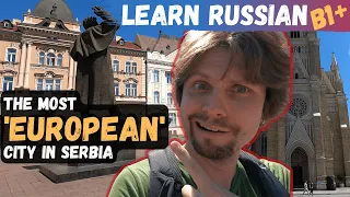 Walk and Learn Russian - The Most European Serbian city