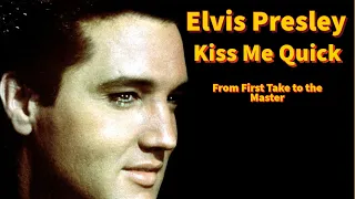 Elvis Presley - Kiss Me Quick - From First Take to the Master