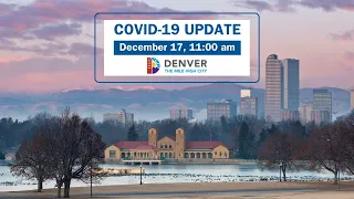 City and County of Denver COVID-19 Response Update 12-17-2020