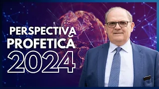 Perspectiva Profetică 2024. Cu Pastorul Dr. Lazăr Gog