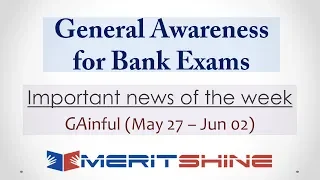 General Awareness for Bank Exams - GAinful series - Important news of the week (May 27 – Jun 02)