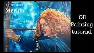 Painting Merida from “Brave” – Oil painting tutorial – Reimagining Disney Princess Characters