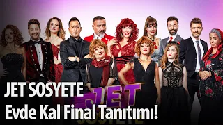 Jet Sosyete Evde Kal Final Tanıtımı!