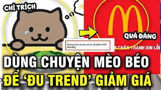 McDonald's Việt Nam dùng chuyện Mèo Béo để "đu trend giảm giá" khiến dân mạng phẫn nộ!