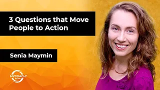 Episode 64: 3 Questions that Move People to Action - Senia Maymin