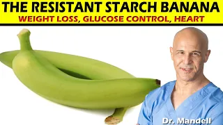 Eat the RESISTANT STARCH BANANA for Weight Loss, Glucose Control,  Heart Health - Dr Mandell