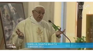 Omelia di Papa Francesco a Santa Marta del 9 maggio 2017