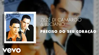 Zezé Di Camargo & Luciano - Preciso do Seu Coração (Áudio Oficial)