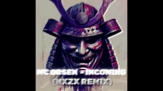 MC ORSEN - INCOMING (NXZX REMIX)