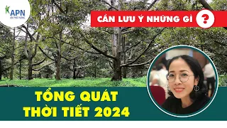 APN - TỔNG QUÁT TÌNH HÌNH THỜI TIẾT 2024 | ĐÀI KHÍ TƯỢNG THỦY VĂN NAM BỘ