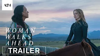 Woman Walks Ahead | Official Trailer HD | A24