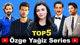 Top 5 Ozge Yagiz Drama Series To Watch This Summer