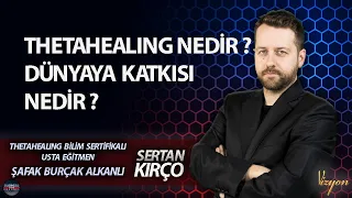 SERTAN KIRÇO ile VİZYON  ŞAFAK BURÇAK ALKANLI: THETAHEALİNG NEDİR ?