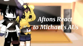 Aftons react to michael's AUs // FNAF