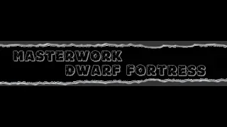 Dwarf Fortress Masterwork 0.42.06 - S02E09 - Немного неразберихи