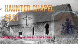 Haunted chapel Satan came through S5 E1