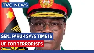 Time Is Up For T#rrorists - Gen. Faruk Yahaya