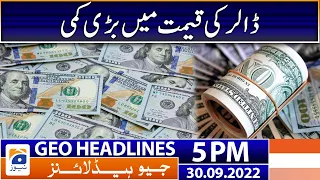 Geo News Headlines 5 PM | Dollar Price Today | 30th September 2022