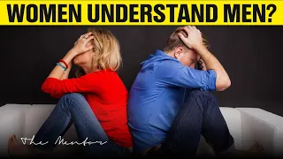 WHY Women Will Never Understand Men?