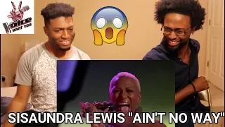 The Voice - Sisaundra Lewis -Ain't No Way ( Blind Audition) (REACTION)