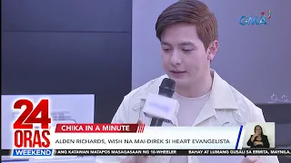 Alden Richards, wish na mai-direk si Heart Evangelista | 24 Oras Weekend