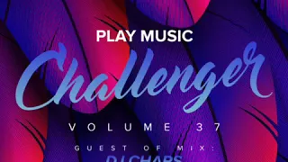 King Macarella - Play Music Challenger Vol.37 (DJ Chars Guest Mix)