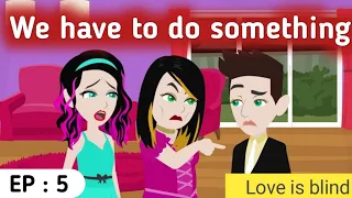 Love is blind part 5 | English story | Animated love story | Learn English | Sunshine English