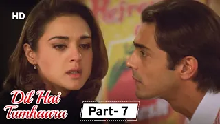 Dil Hai Tumhara - Movie In Part 07 | Arjun Rampal - Preity Zinta - Mahima Chaudhary